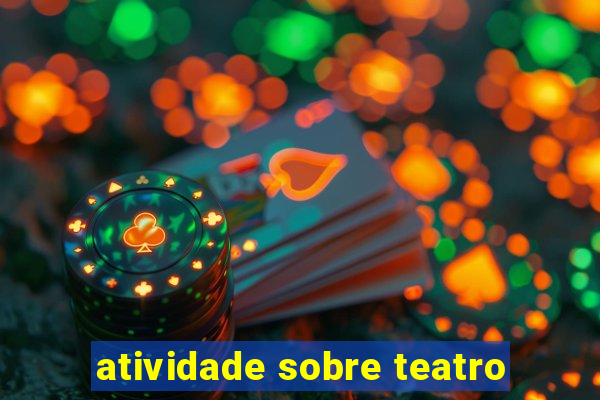 atividade sobre teatro